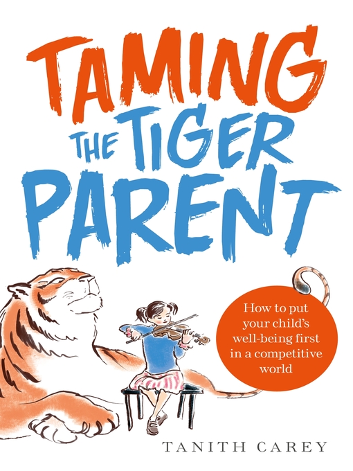 Title details for Taming the Tiger Parent by Tanith Carey - Available